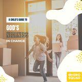 A Child's Guide To: God's Nearness in Change