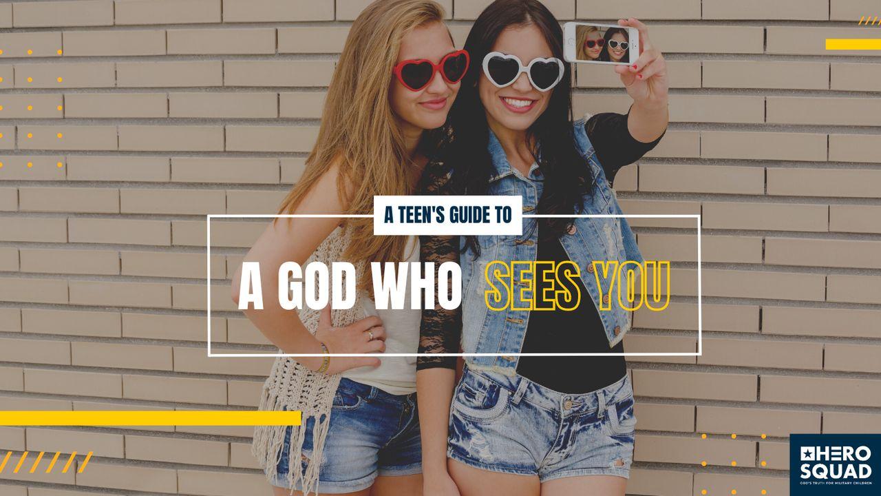 A Teen's Guide To: A God Who Sees You