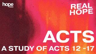 Real Hope: Acts, a Study of Acts 12-17