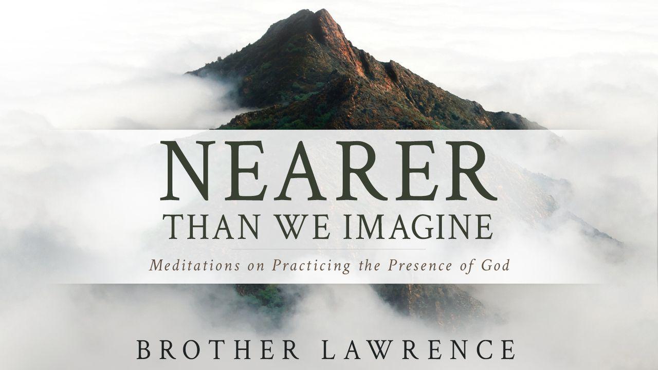 Nearer Than We Imagine: Meditations on Practicing the Presence of God