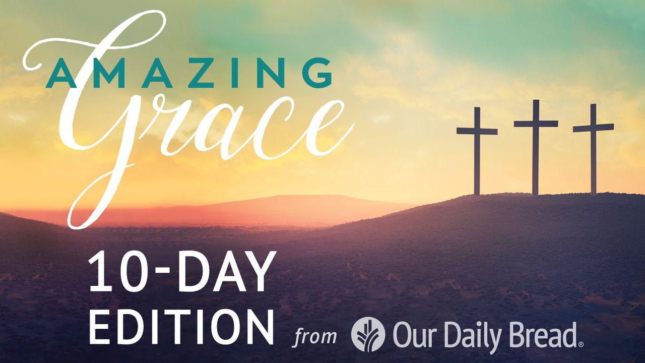Our Daily Bread Easter: Amazing Grace