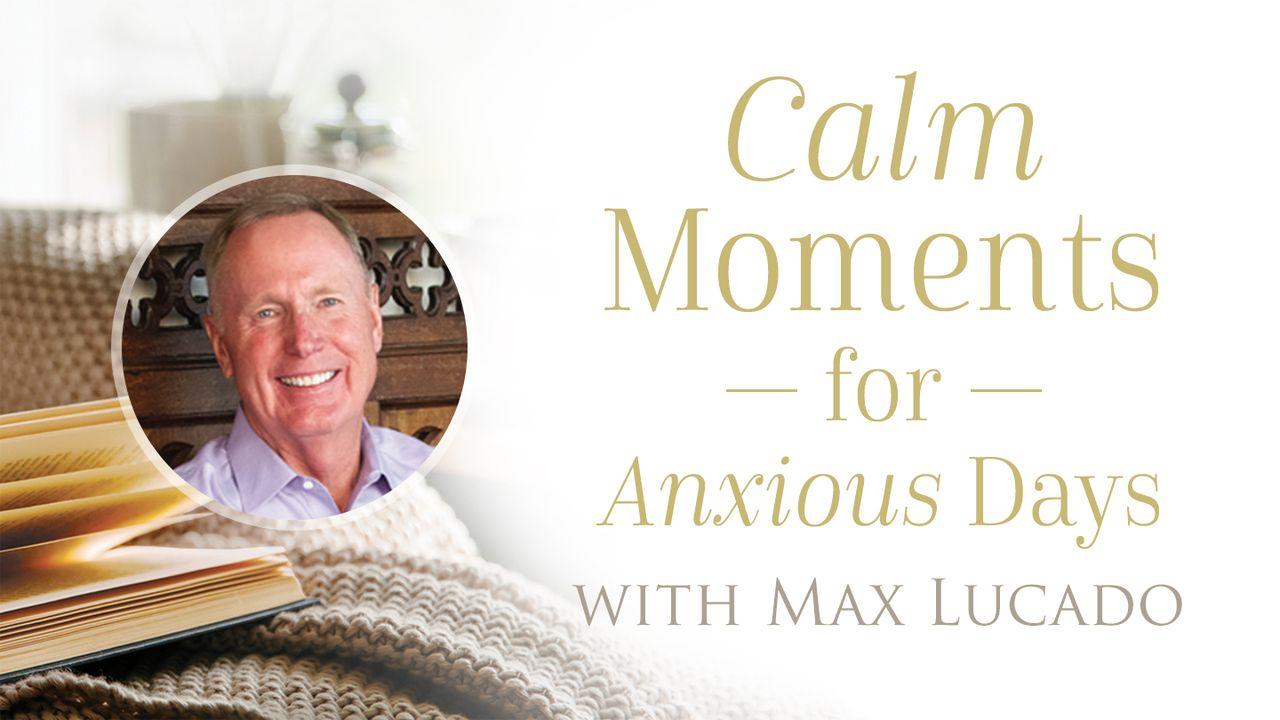 Calm Moments for Anxious Days by Max Lucado