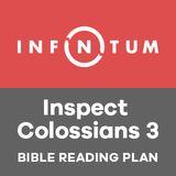 Infinitum: Inspect Colossians 3