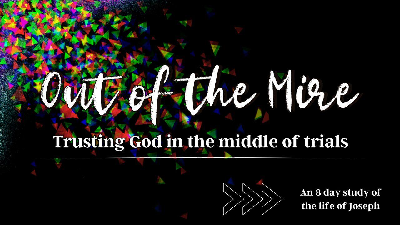 Out of the Mire - Trusting God in the Middle of Trials