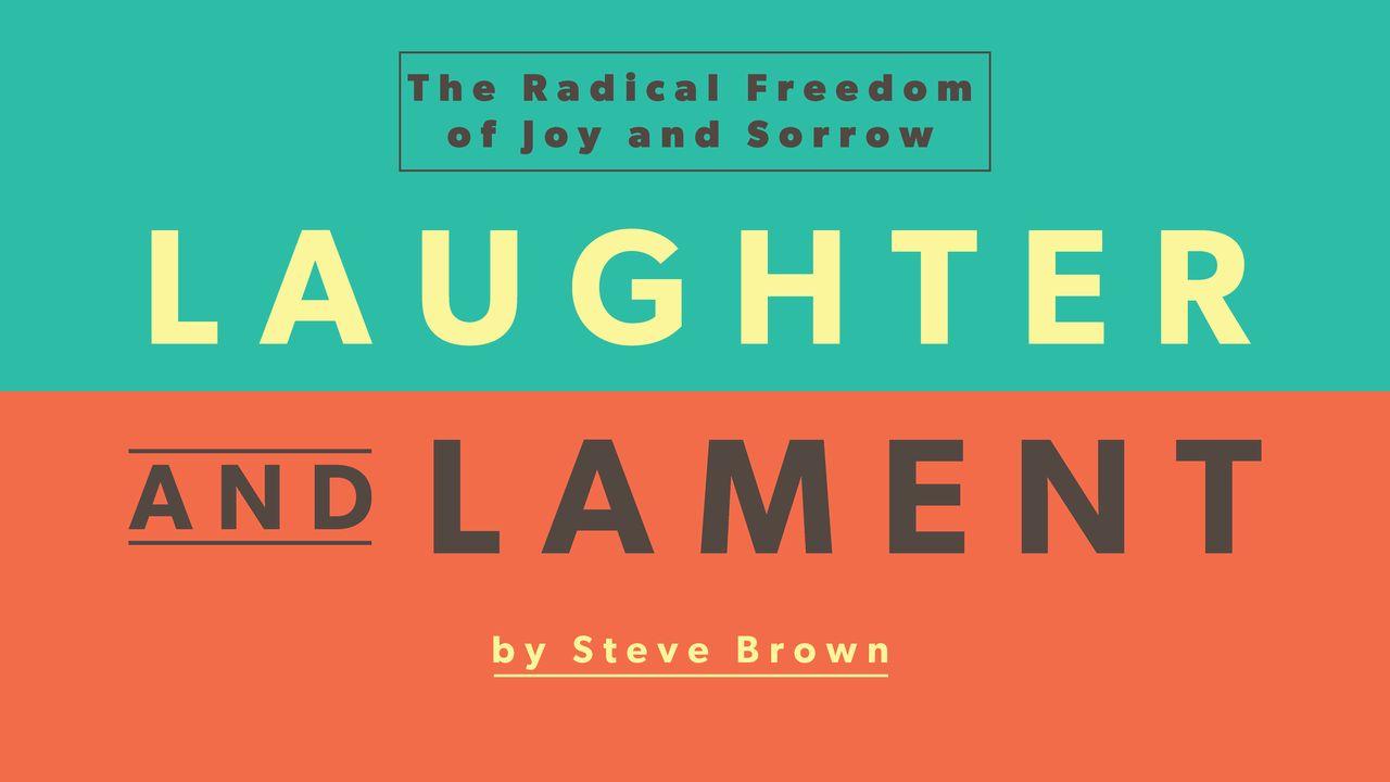 Laughter and Lament: The Radical Freedom of Joy and Sorrow