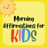 Morning Affirmations for Kids by Kids