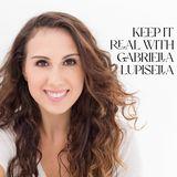 Keep It Real With Gabriella Lupisella