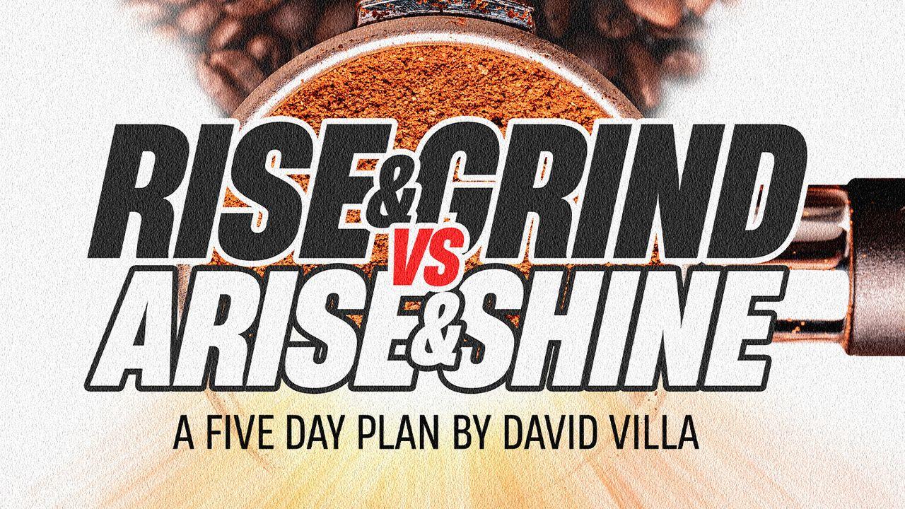 Rise & Grind vs. Arise & Shine