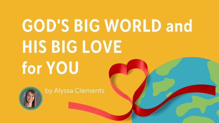 God's Big World and His Big Love for You