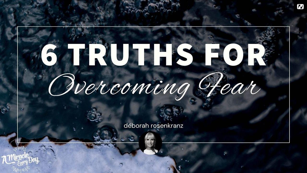 6 Truths to Overcome Fear