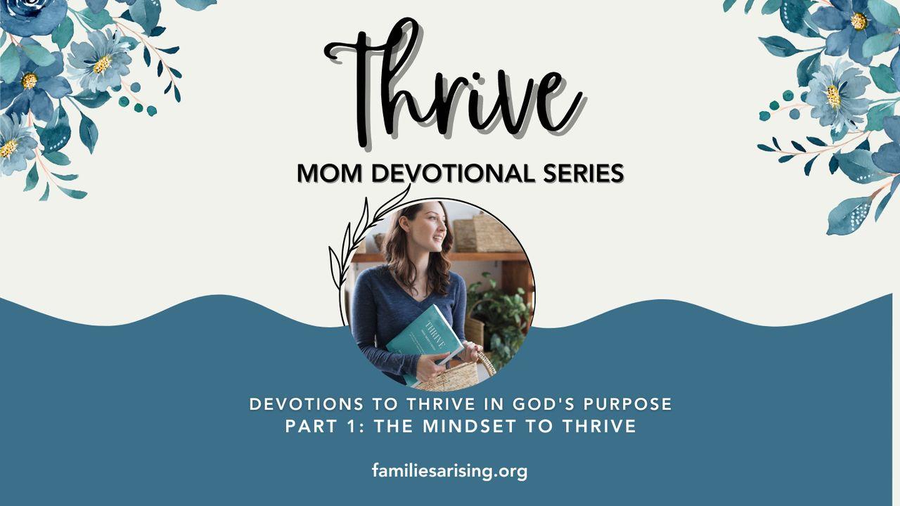 THRIVE Mom Devotional Series Part 1: The Mindset to Thrive