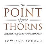 The Point of Your Thorns: Empowered by God’s Abundant Grace