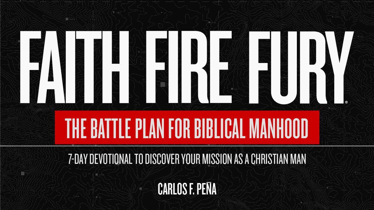 Faith Fire Fury: The Battle Plan for Biblical Manhood