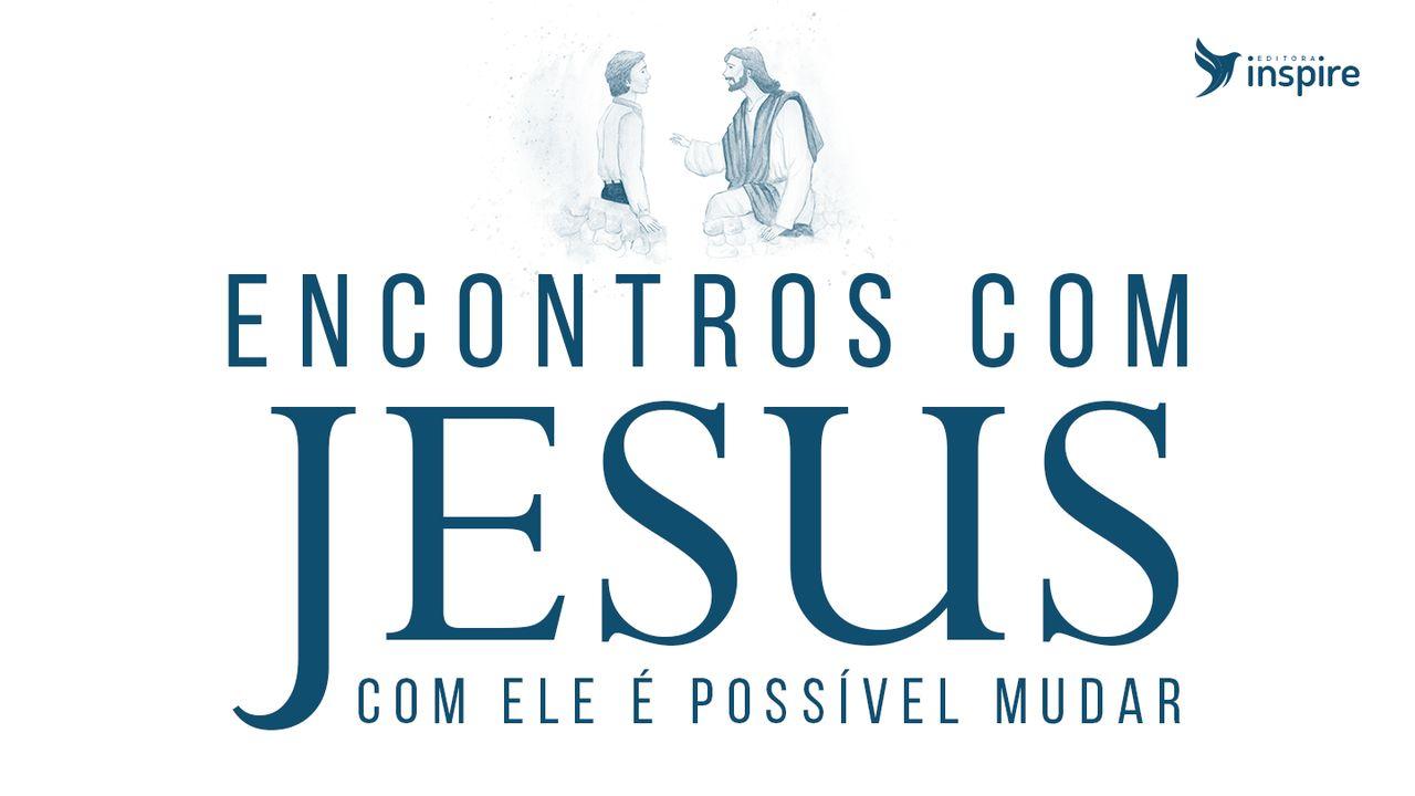 10 Dias de Encontros com Jesus: com Ele é possível mudar