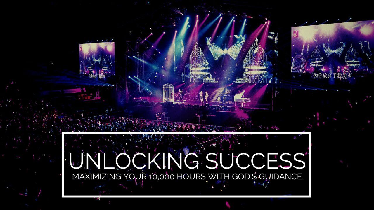 Unlocking Success: Maximizing Your 10,000 Hours With God's Guidance