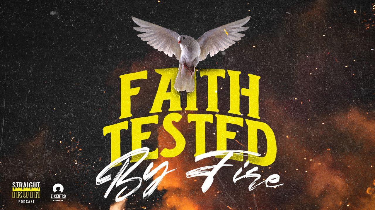 Faith Tested by Fire