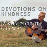 Devotions on Kindness by Steven Curtis Chapman