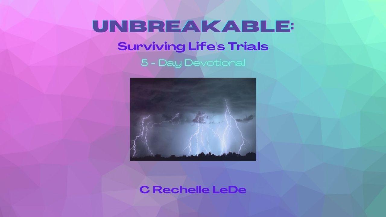 Unbreakable: Surviving Life's Trials