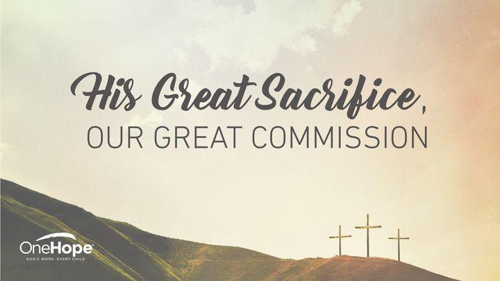 His Great Sacrifice, Our Great Commission