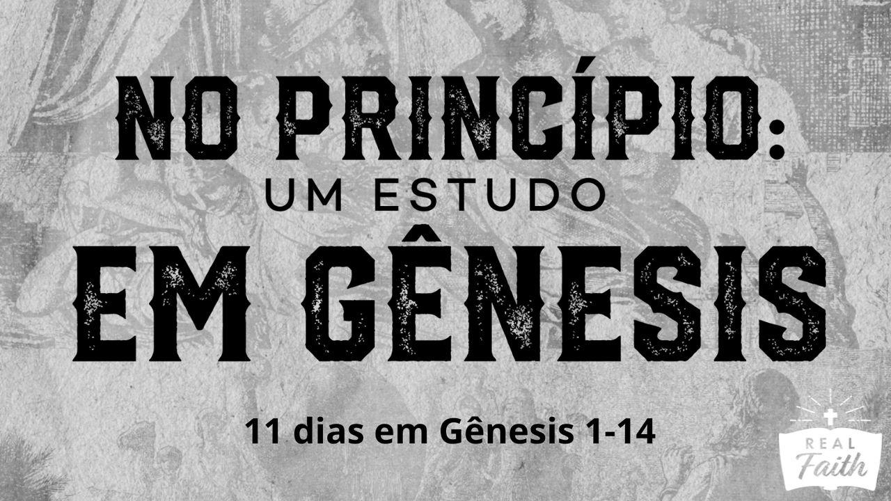 No Princípio: Um Estudo em Gênesis 1-14