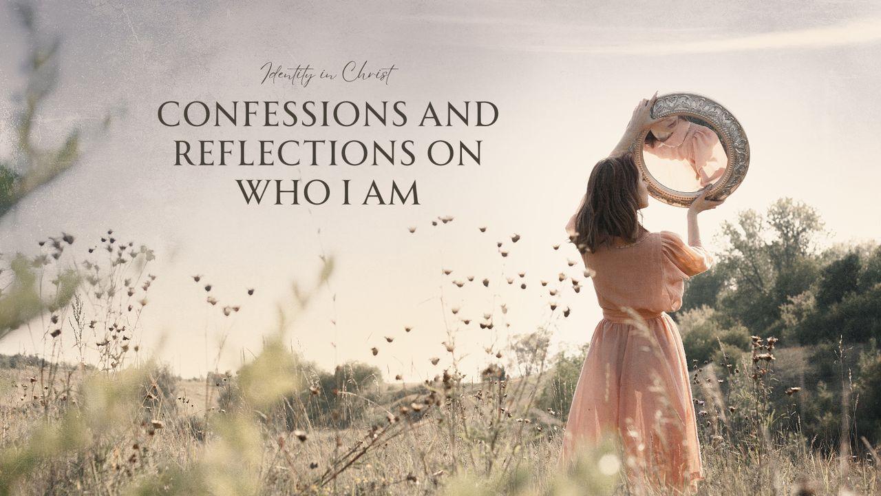 Identity in Christ - Confessions and Reflections on Who I Am