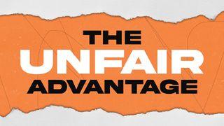 The Unfair Advantage