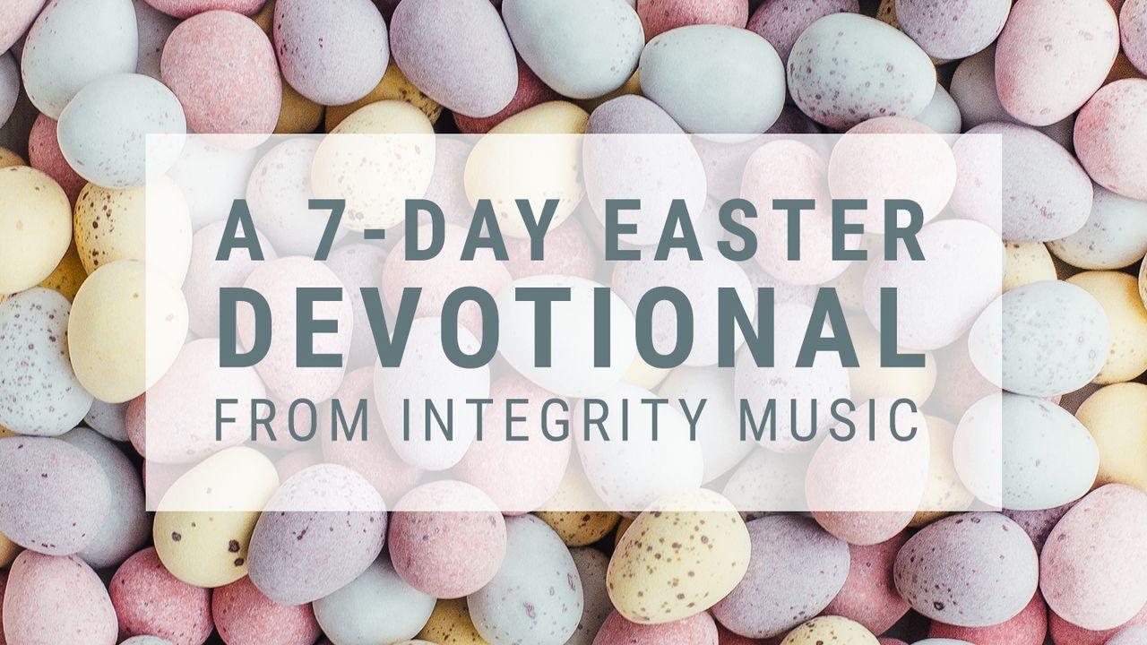 A 7-Day Easter Devotional From Integrity Music