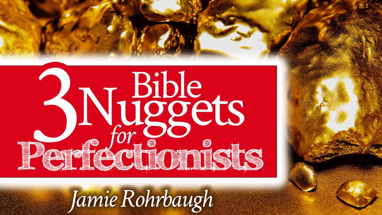 3 Bible Nuggets for Perfectionists