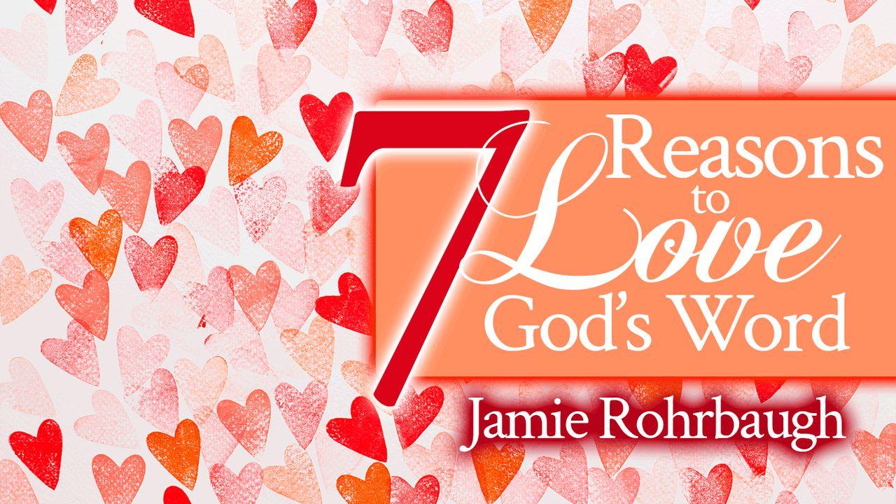 7 Reasons to Love God's Word