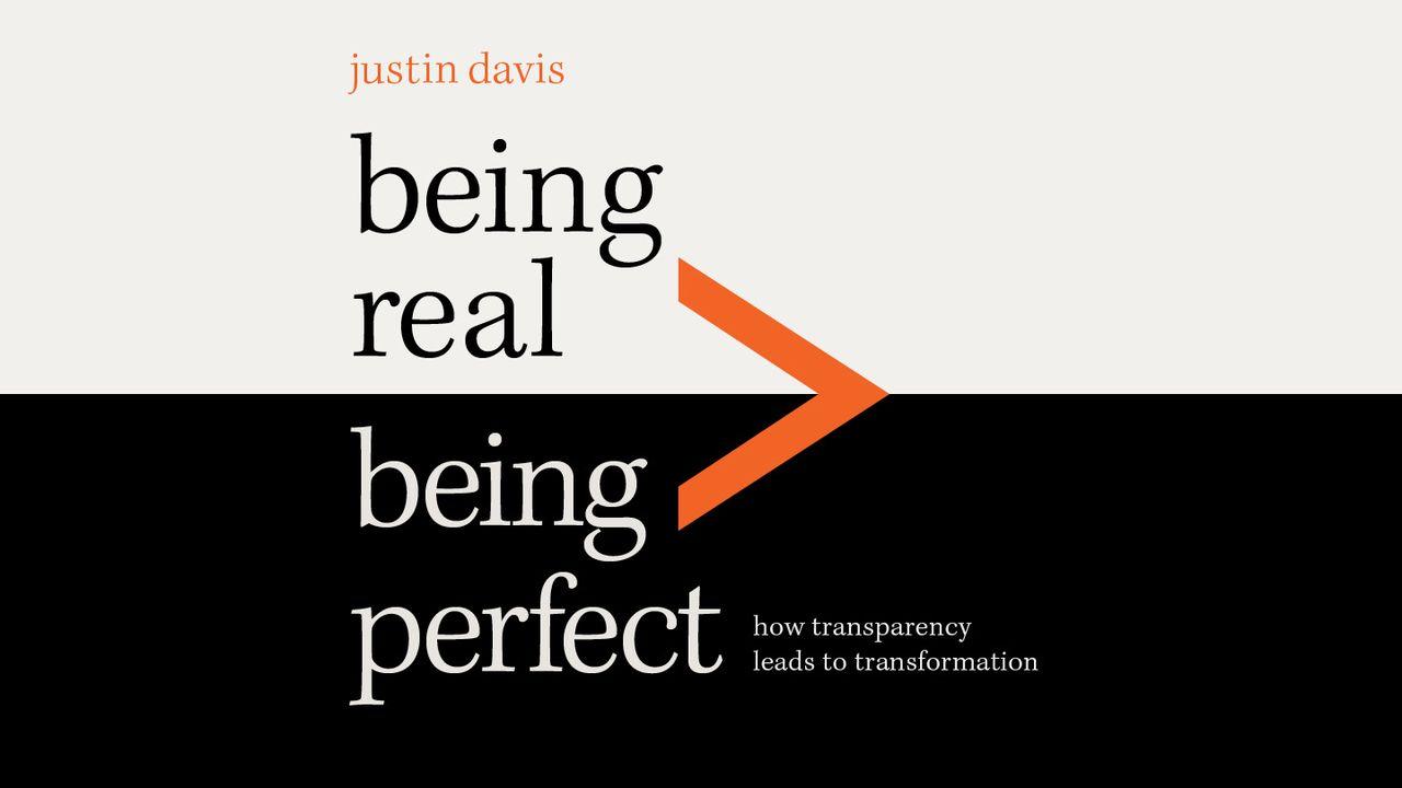 Being Real > Being Perfect: How Transparency Leads to Transformation