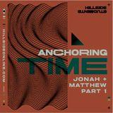 Anchoring Time - Jonah & Matthew (Part 1)
