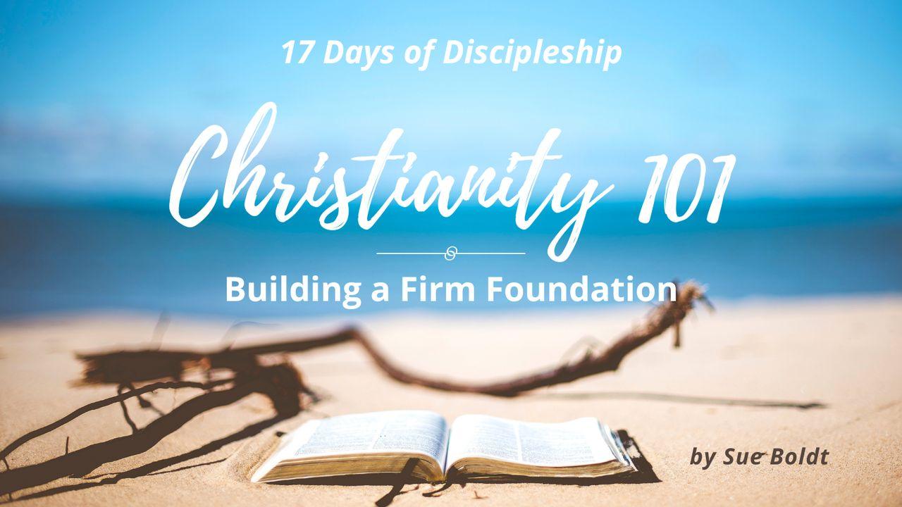 Christianity 101: Building a Firm Foundation
