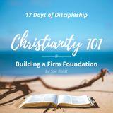 Christianity 101: Building a Firm Foundation