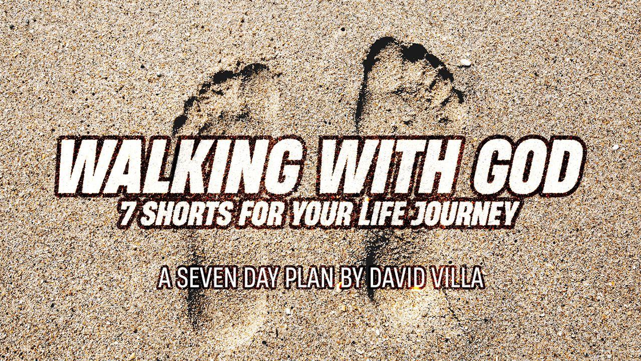 Walking With God: 7 Shorts for Your Life Journey