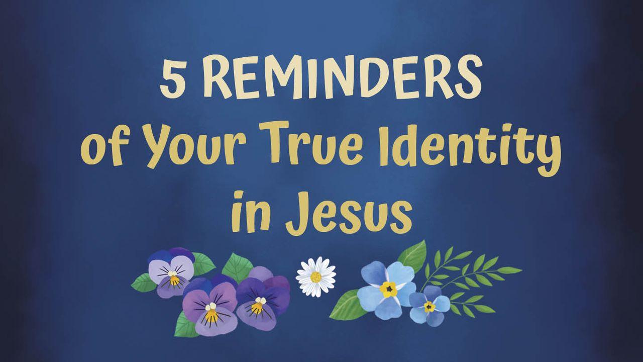5 Reminders of Your True Identity in Jesus