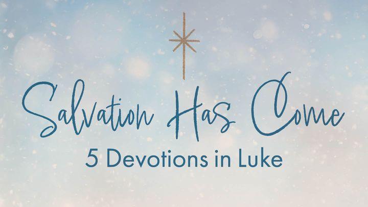 Salvation Has Come: 5 Devotions in Luke