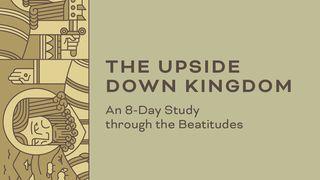 The Upside Down Kingdom: An 8 Day Study Through the Beatitudes
