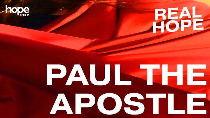 Real Hope: Paul the Apostle