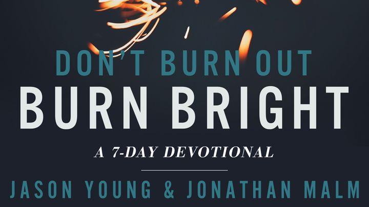 Don’t Burn Out, Burn Bright by Jason Young & Jonathan Malm