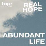 Real Hope: Abundant Life
