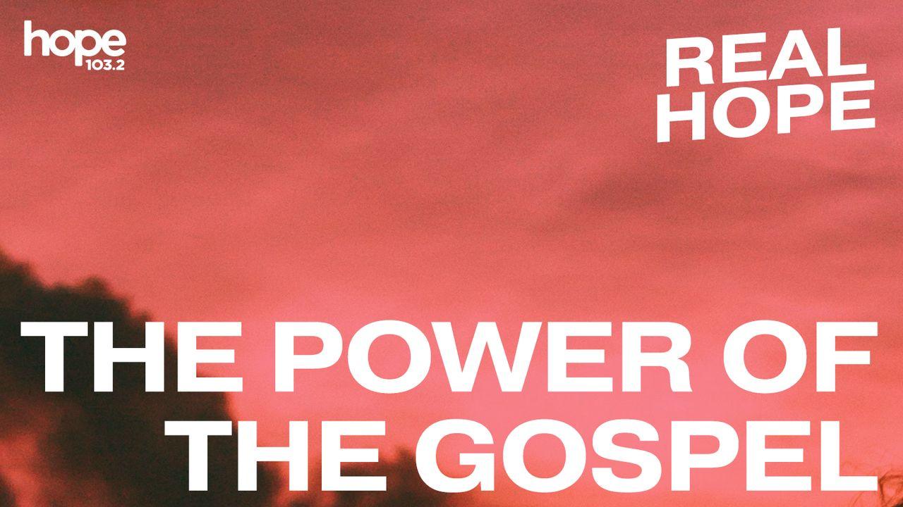 Real Hope: The Power of the Gospel