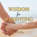 Wisdom for Parenting
