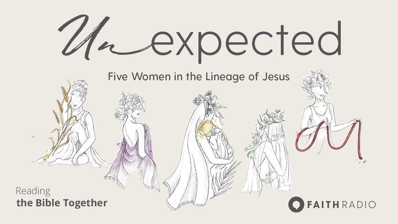 Unexpected: Five Women in the Lineage of Jesus