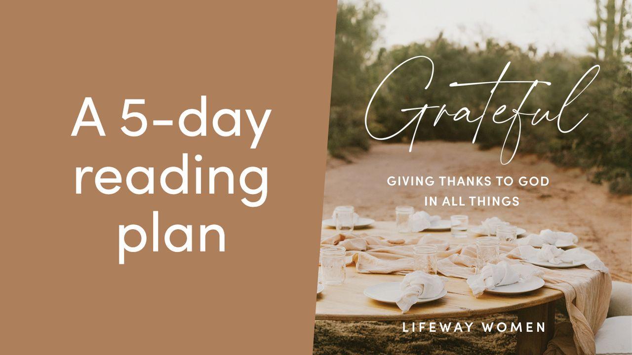Grateful: Giving Thanks to God in All Things