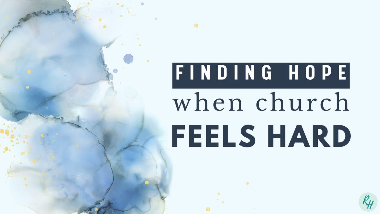 Finding Hope When Church Feels Hard