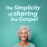 The Simplicity of Sharing the Gospel
