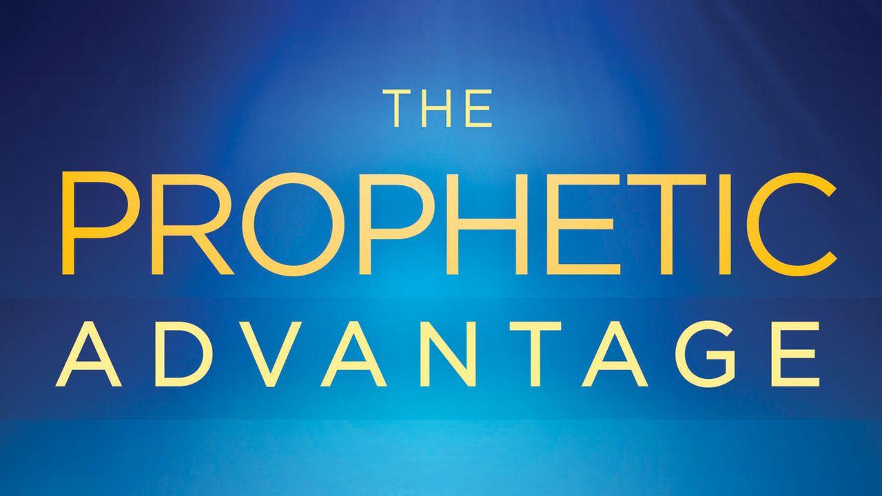The Prophetic Advantage
