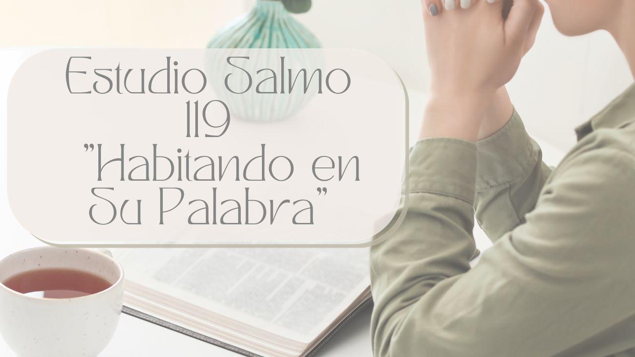 Habitando en Su Palabra: Salmo 119