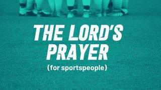 The Lord's Prayer (For Sportspeople)