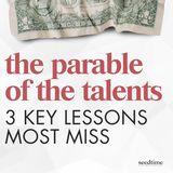The Parable of the Talents: 3 Key Lessons Most Miss
